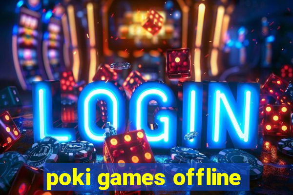 poki games offline